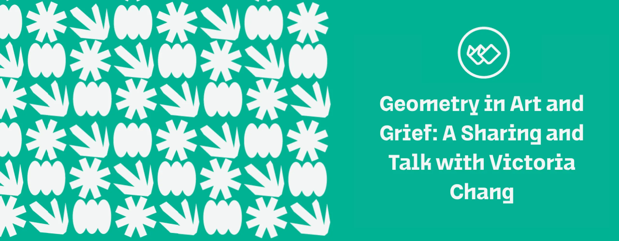 Geometry in Art and Grief: A Sharing and Talk with Victoria Chang