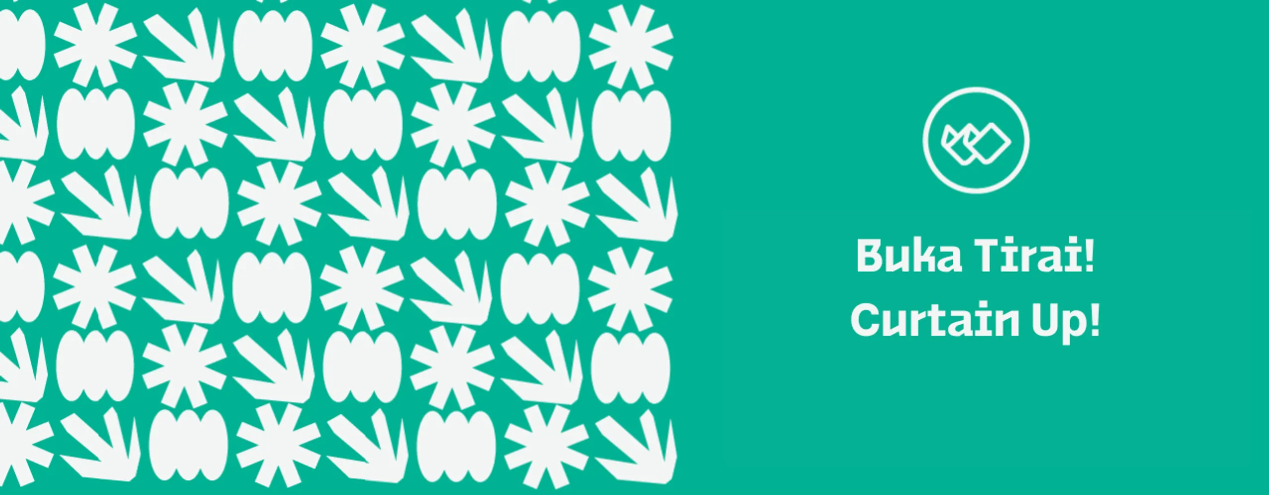 Buka Tirai! Curtain Up!